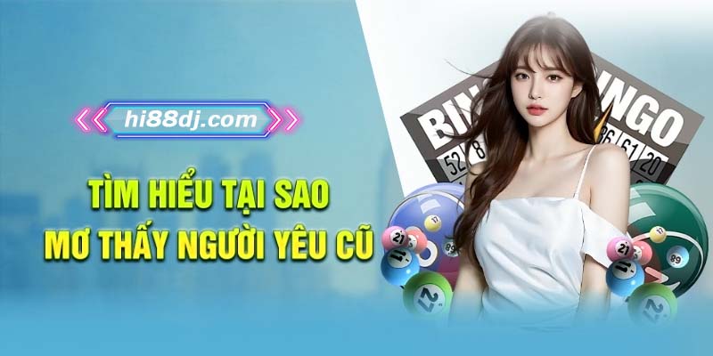 Tìm hiểu tại sao mơ thấy người yêu cũ