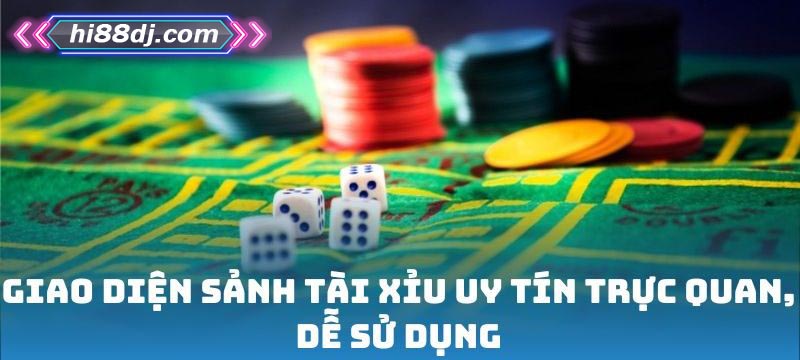 Giao diện sảnh Tài Xỉu uy tín trực quan, dễ sử dụng